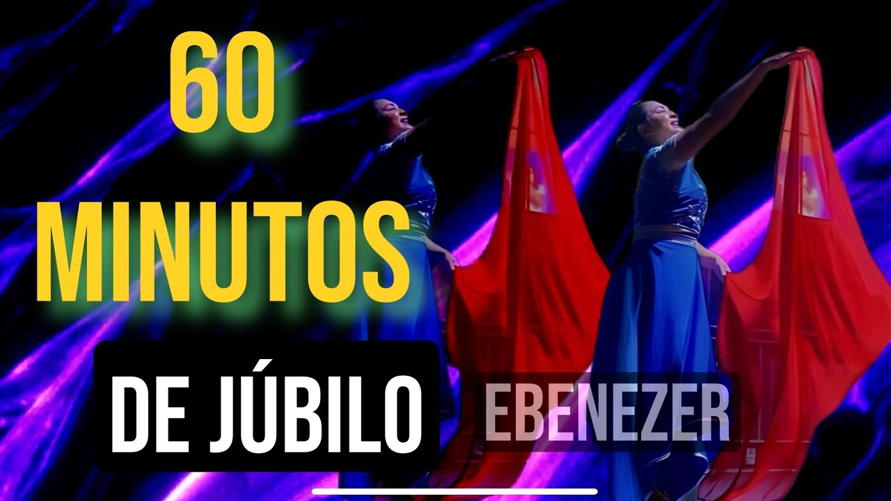 UNA HORA DE JÚBILO MIX PARA DANZAR #jubilo #ebenezer #alabanzascristianas