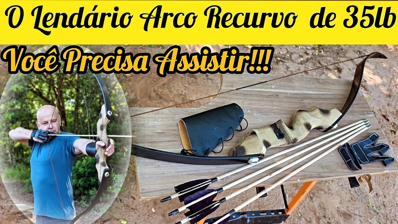 ARCO RECURVO 35lb ARQUEARIA BRASIL  - MONTAGEM, TIPOS DE FLECHA E BENEFÍCIOS DA ARQUEARIA