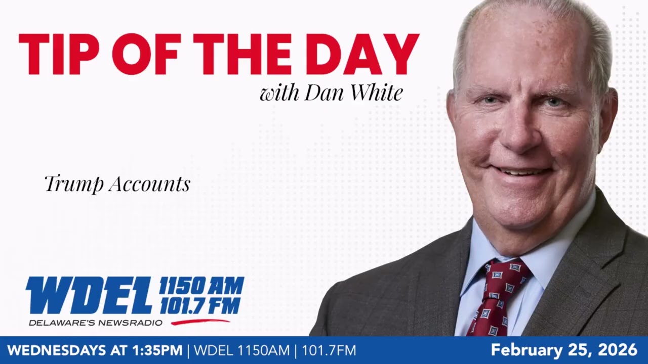 WDEL Tip of the Day: Trump Accounts (February 25 2026)