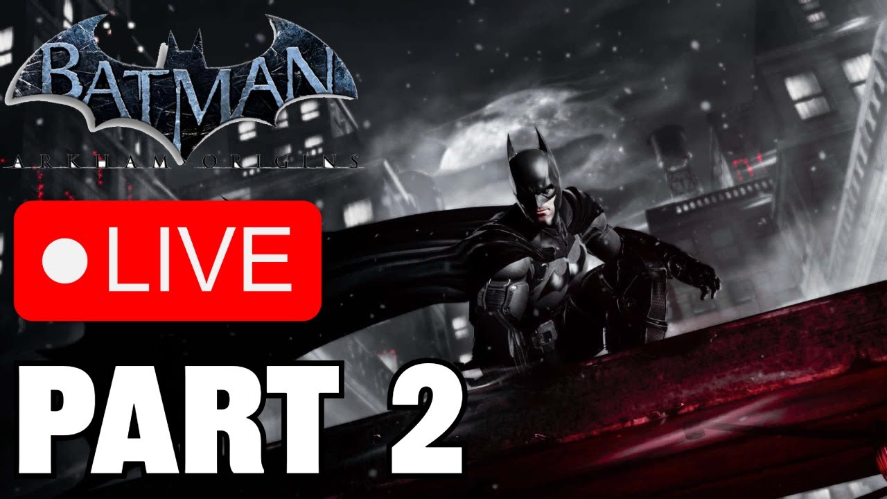 Batman Arkham Origins Full Walkthrough Part Two - Live Stream