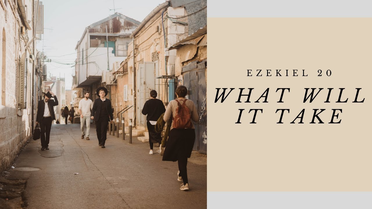 Ezekiel 20: What Will it Take?