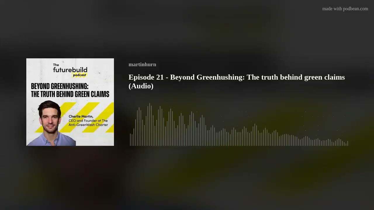 Episode 21 - Beyond Greenhushing: The truth behind green claims (Audio)