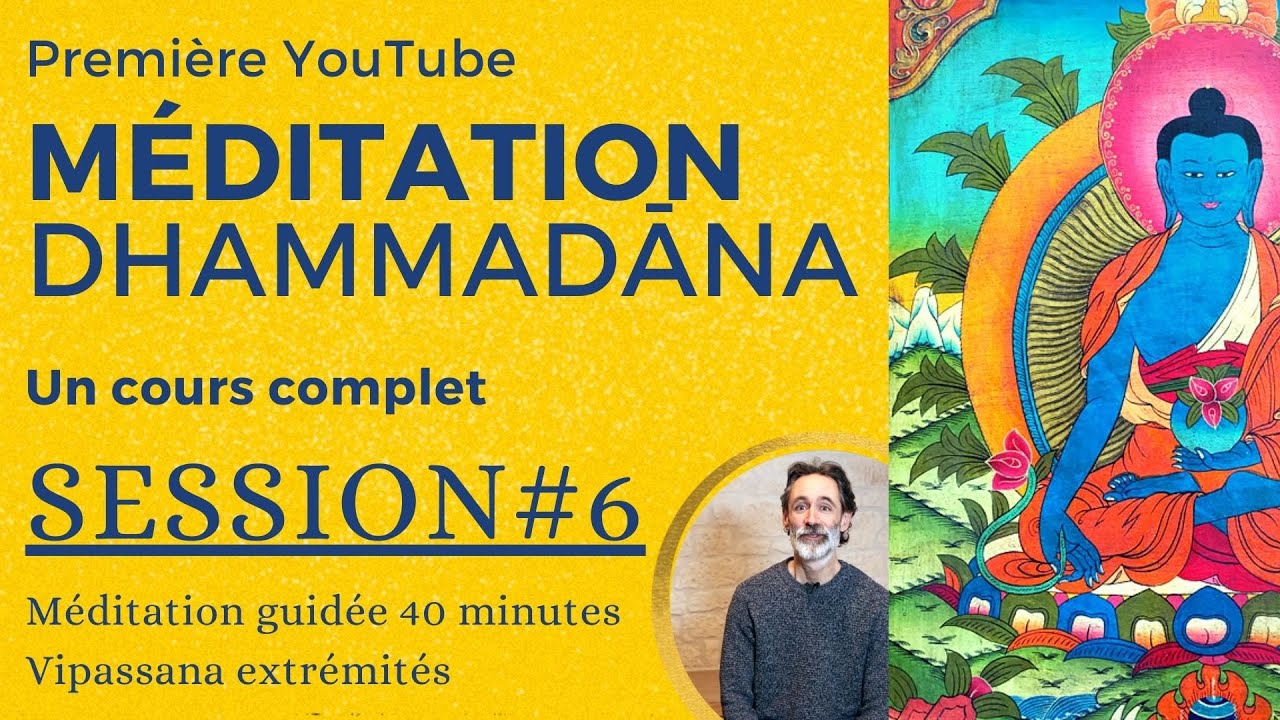 Méditation bouddhiste : cours complet, 6e session (MÉDITATION#6)