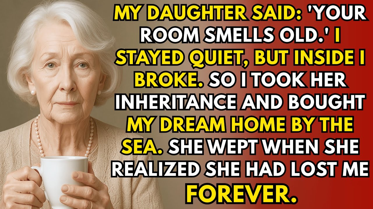 My Daughter Said, Your Room Smells Old — So I Took Her Inheritance And Bought Myself A DREAM Home