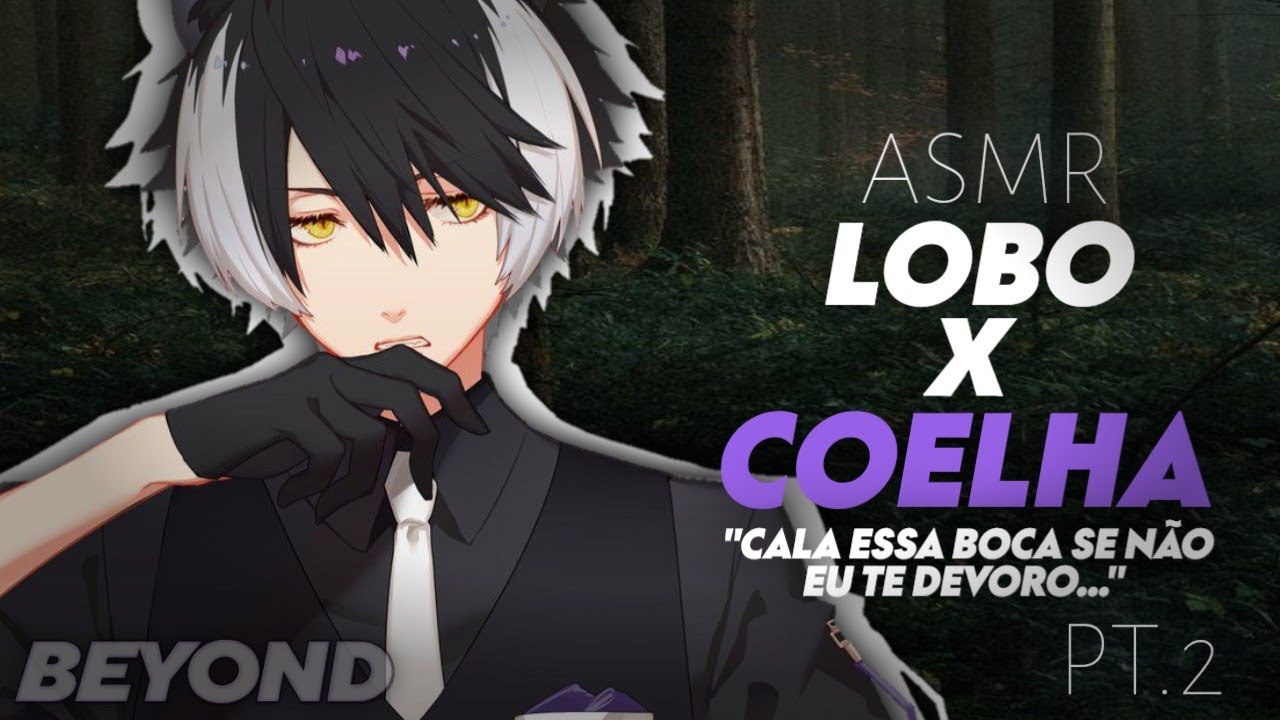 [ASMR] - LOBO X COELHA 2 - [ROLEPLAY] [DOM] [BEYOND]