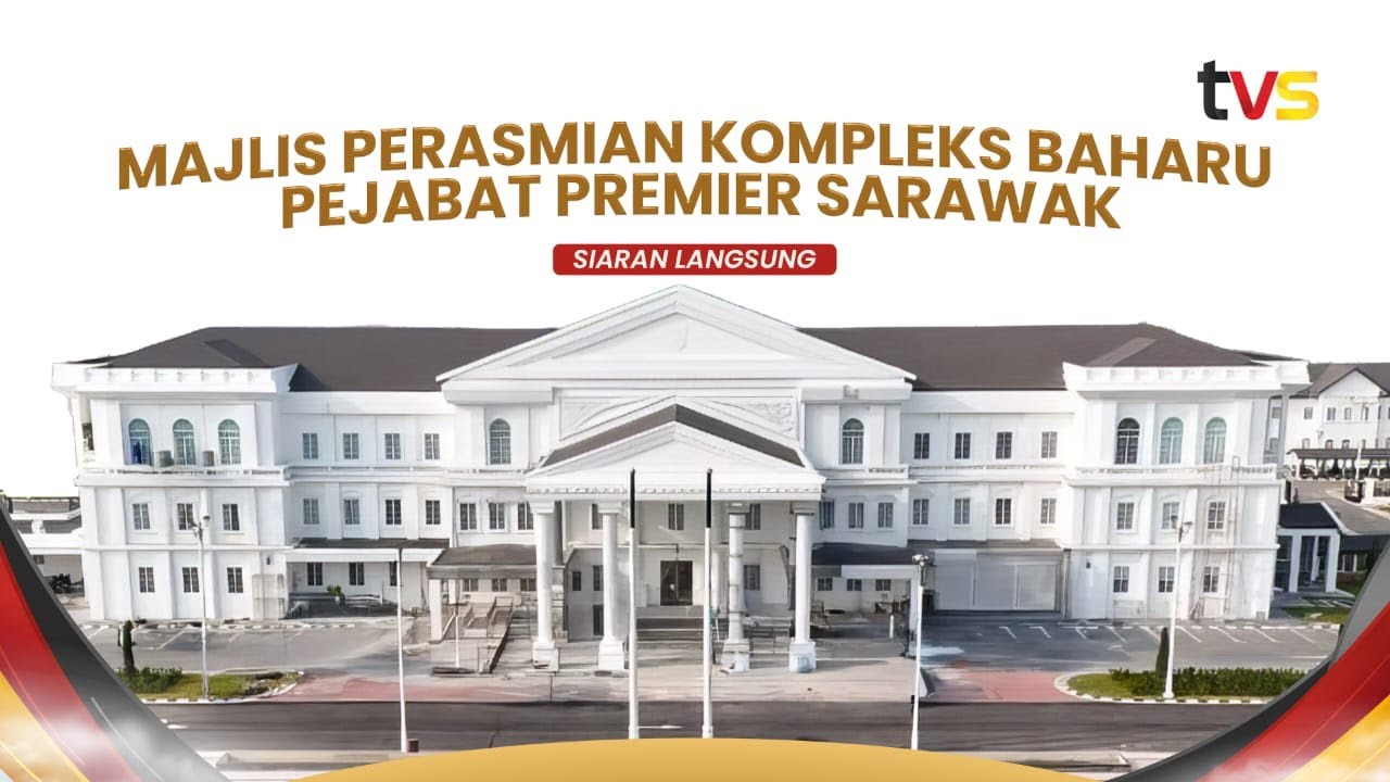 [LANGSUNG] Majlis Perasmian Kompleks Baharu Pejabat Premier Sarawak