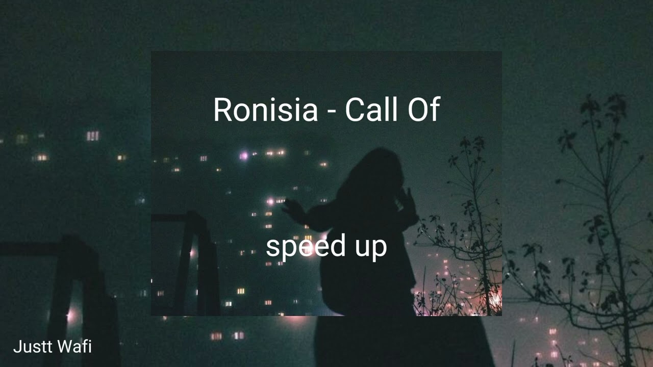 Call Of - Ronisia ( speed up )