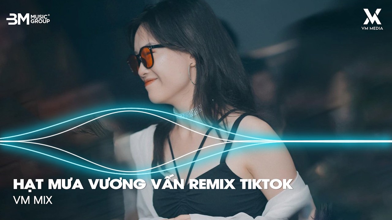 Hạt Mưa Vương Vấn Em Giờ Này Đang Nơi Đâu 🎼 Hạt Mưa Vương Vấn Remix - Nhạc Remix Hot Trend TikTok