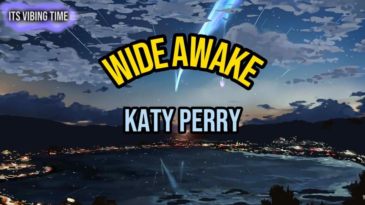 Katy Perry - Wide Awake Lyrics