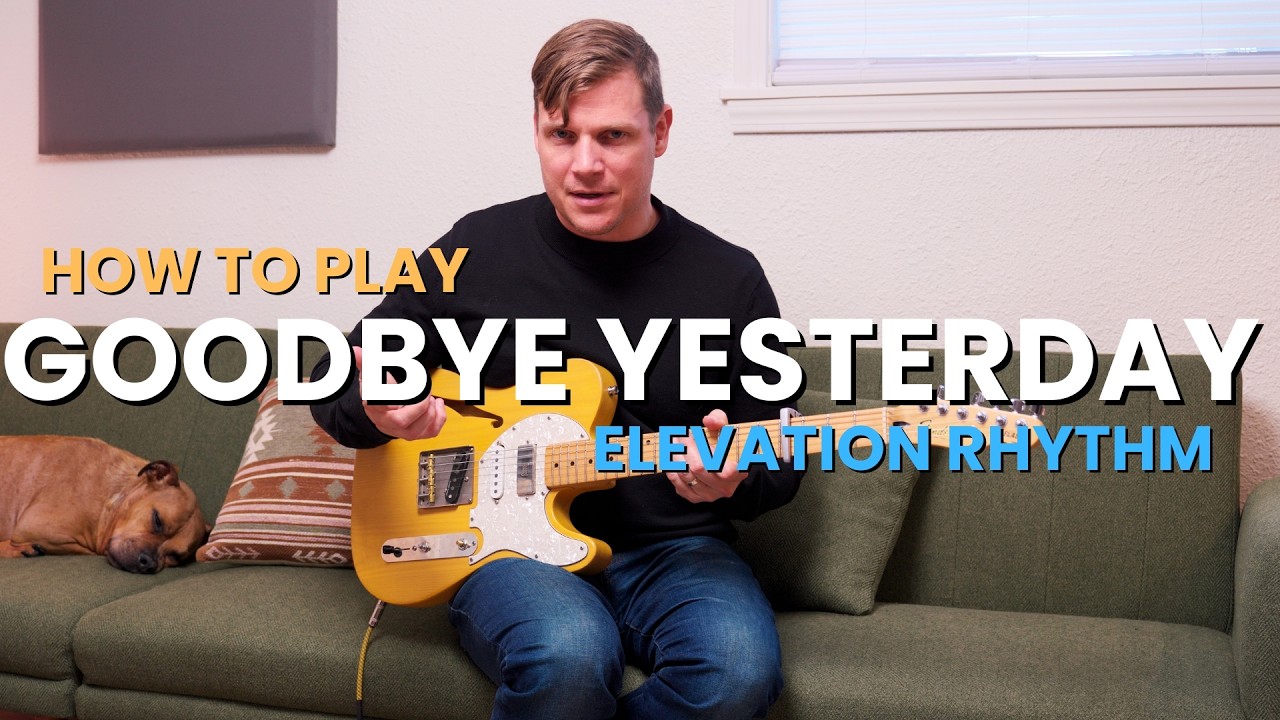How to play Goodbye Yesterday on guitar | Elevation Rhythm Tutorial