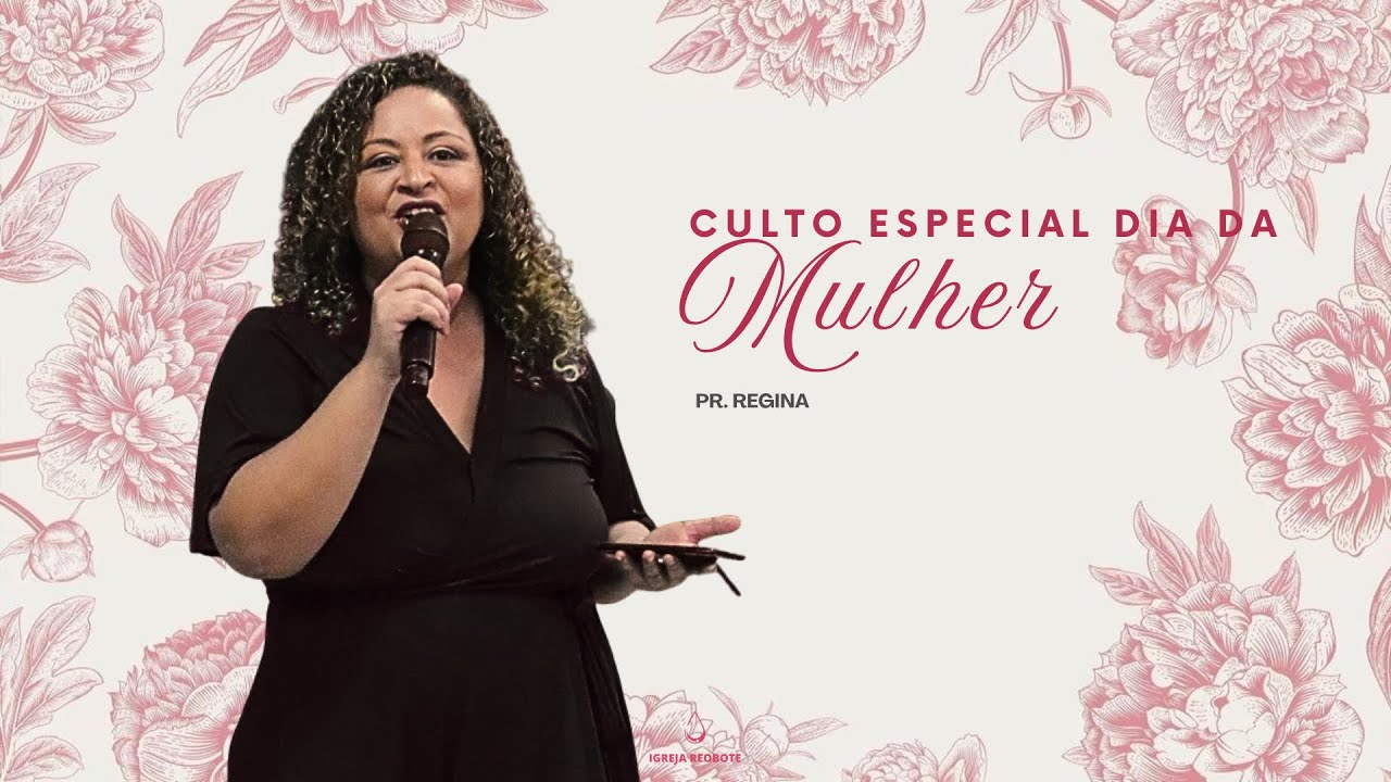 Culto Especial dia das Mulheres - Pr. Regina