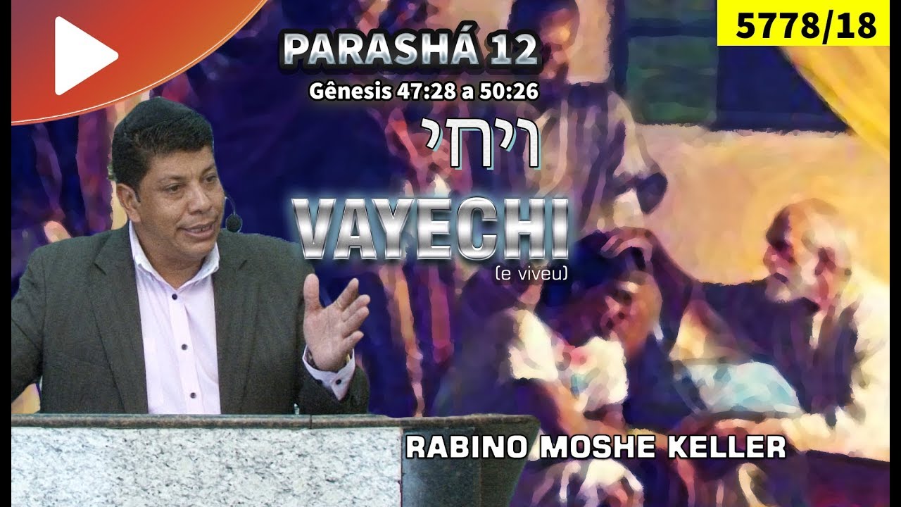 PARASHÁ 12 - VAYECHI - Rabino Moshe Keller | Talmidim CEJM