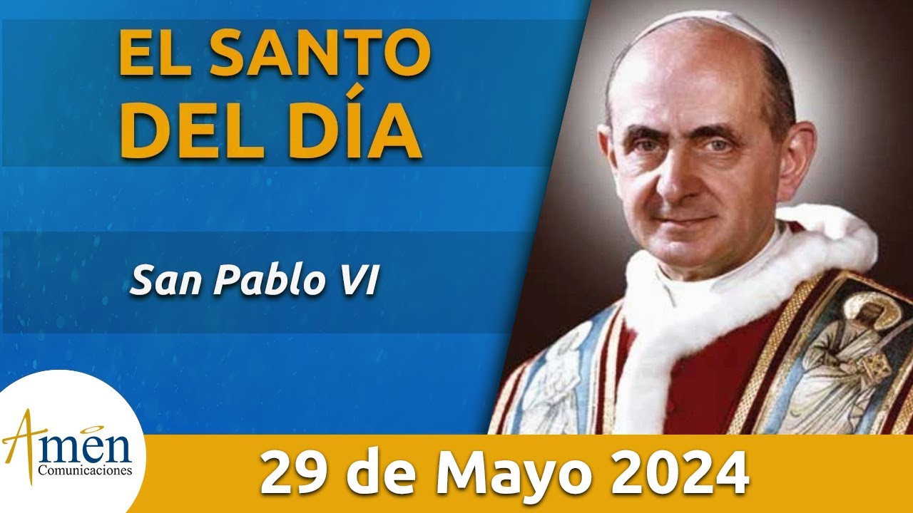 Santo de Hoy 29 de Mayo l San Pablo VI  l Amén Comunicaciones