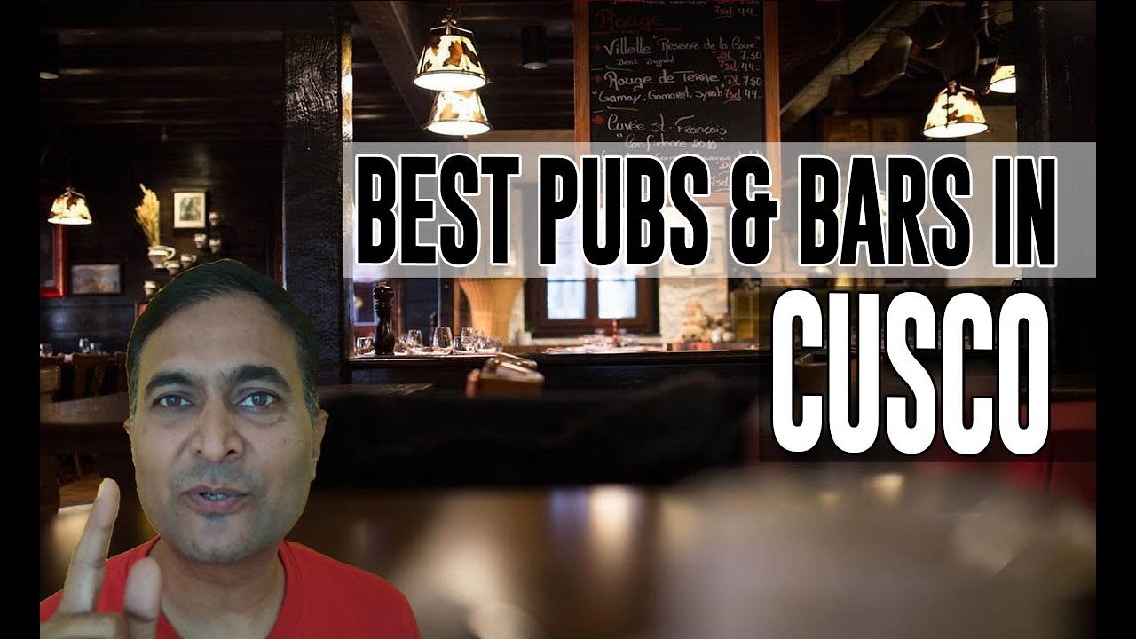 Best Bars Pubs & hangout places in Cusco, Peru