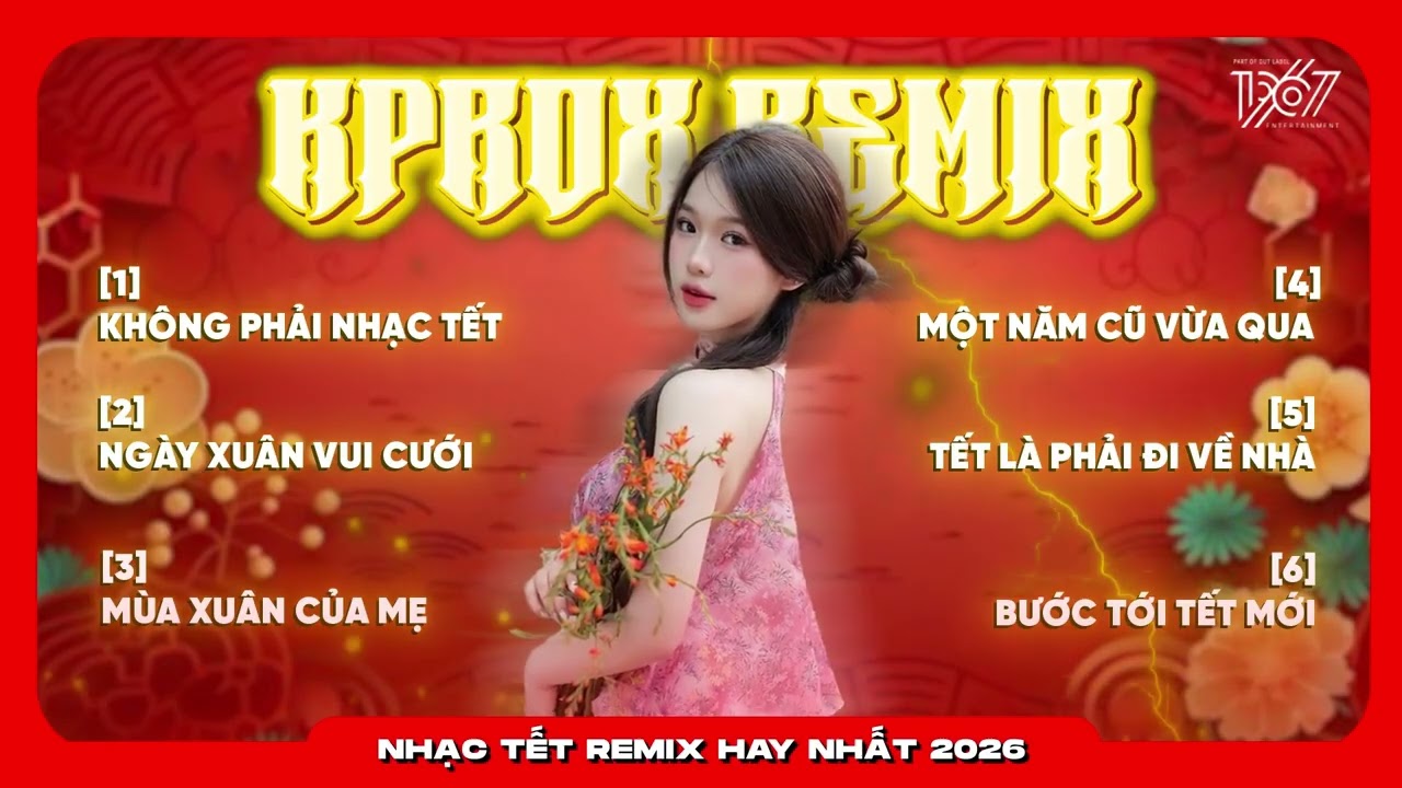 LK NHẠC TẾT 2026 REMIX - NHẠC XUÂN 2026 REMIX HAY NHẤT HIỆN NAY - CHÚC MỪNG NĂM MỚI BÍNH NGỌ 2026