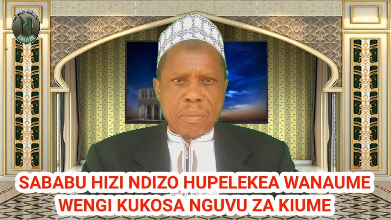 SABABU HIZI NDIZO HUPELEKEA WANAUME  KUKOSA NGUVU ZA KIUME(IMAMU MOHAMED MALINA)
