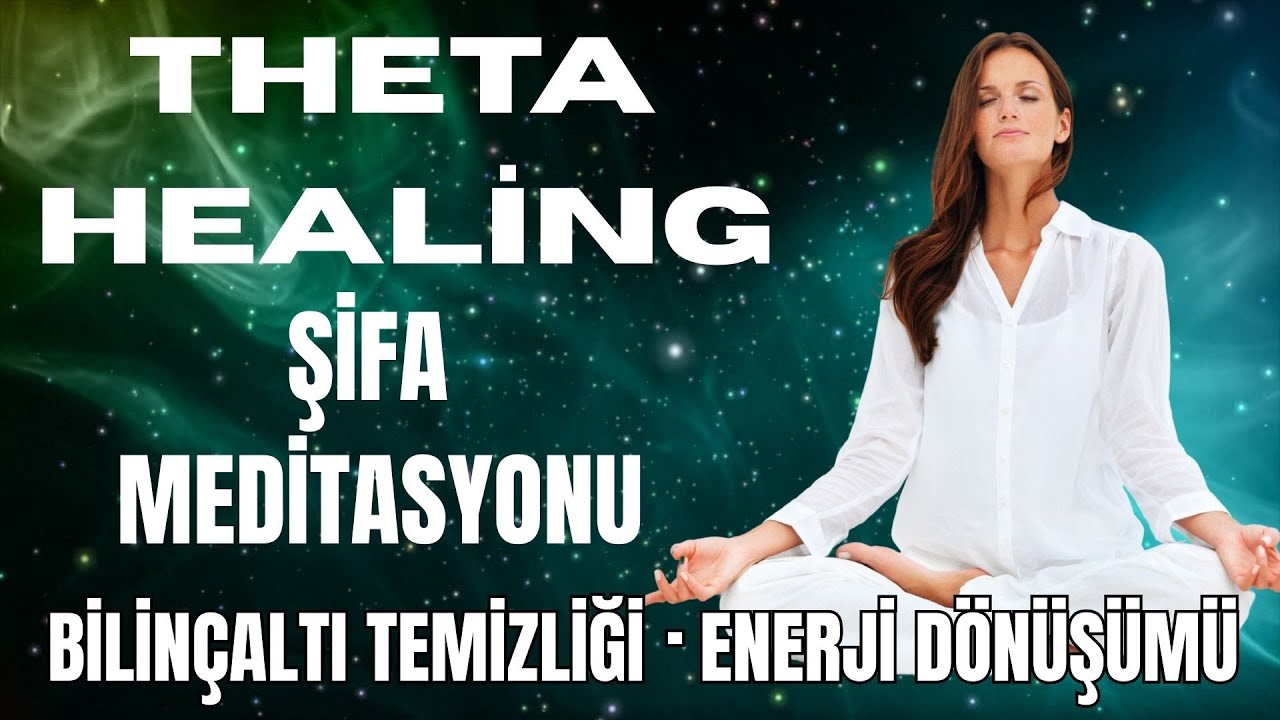 Theta Healing ile Mucizevi Şifa Yolculuğuna &Ccedil;ıkın! THETA BOYUTUNDA ŞİFA MEDİTASYONU