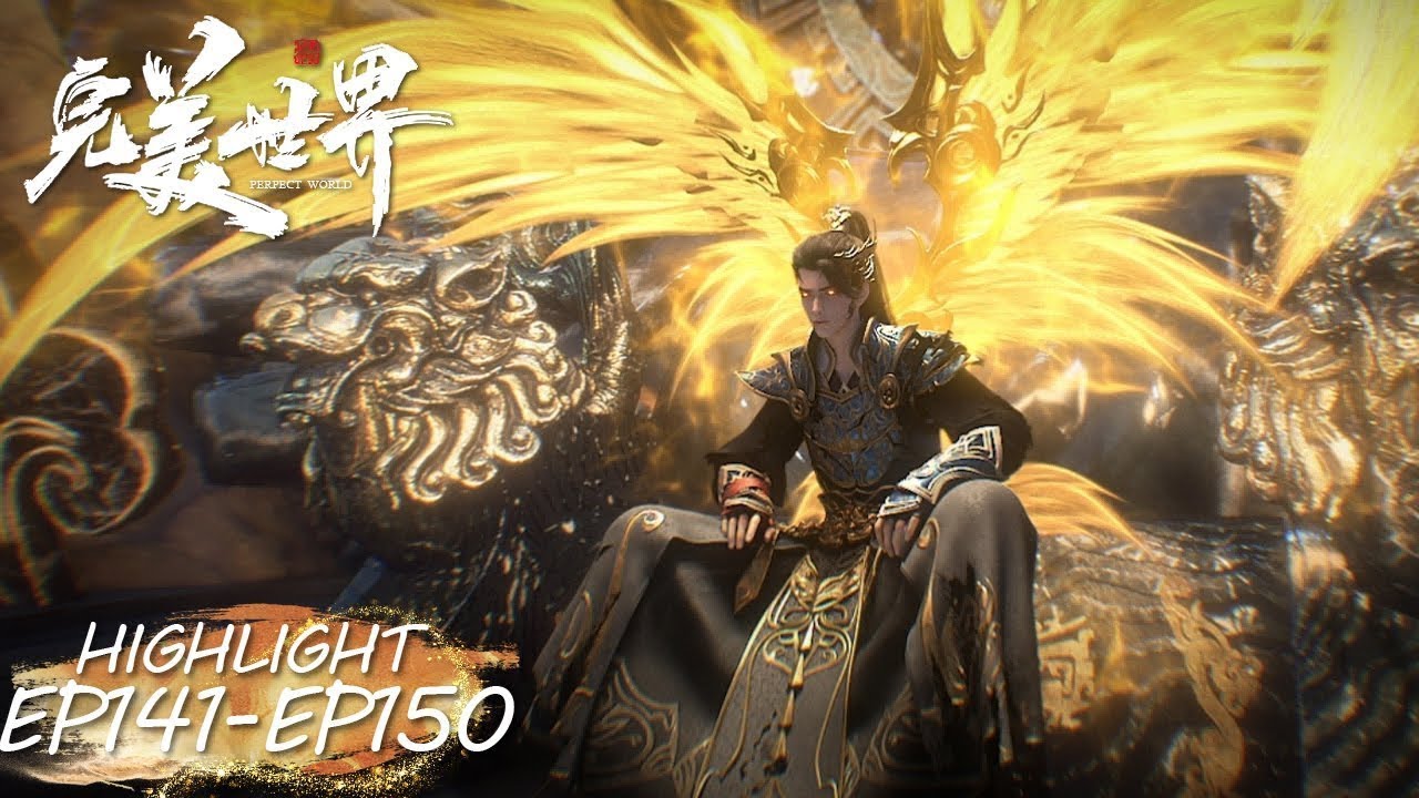 ✨Perfect World Highlight EP 141 -150 [MULTI SUB]
