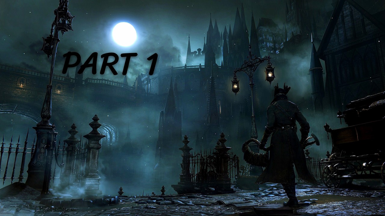 Bloodborne/Part 1