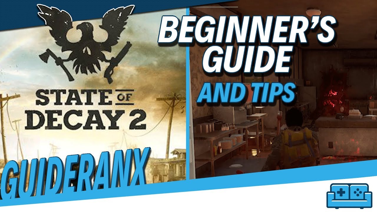 STATE OF DECAY 2 | BEGINNER'S GUIDE AND TIPS FOR STARTING OUT
