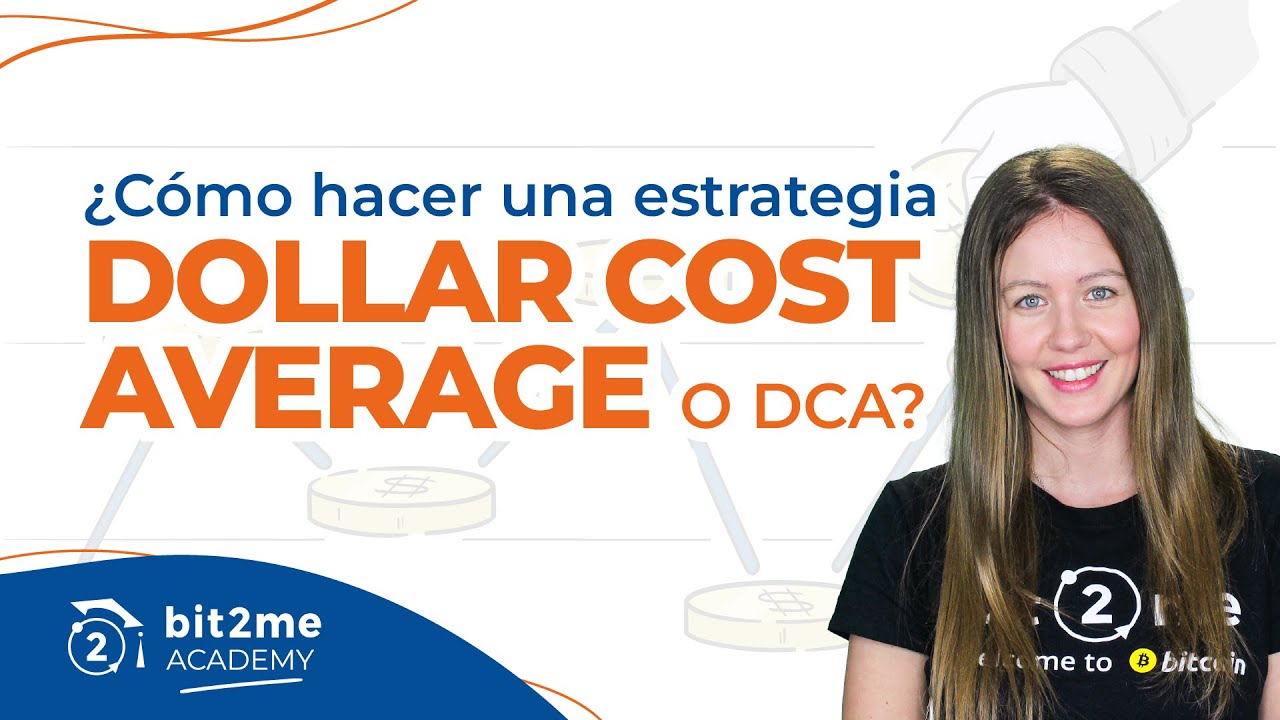 🎓 ¿Qué es DCA (DOLLAR COST AVERAGE) ? ¿Cómo hacer la ESTRATEGIA? - Bit2Me Academy