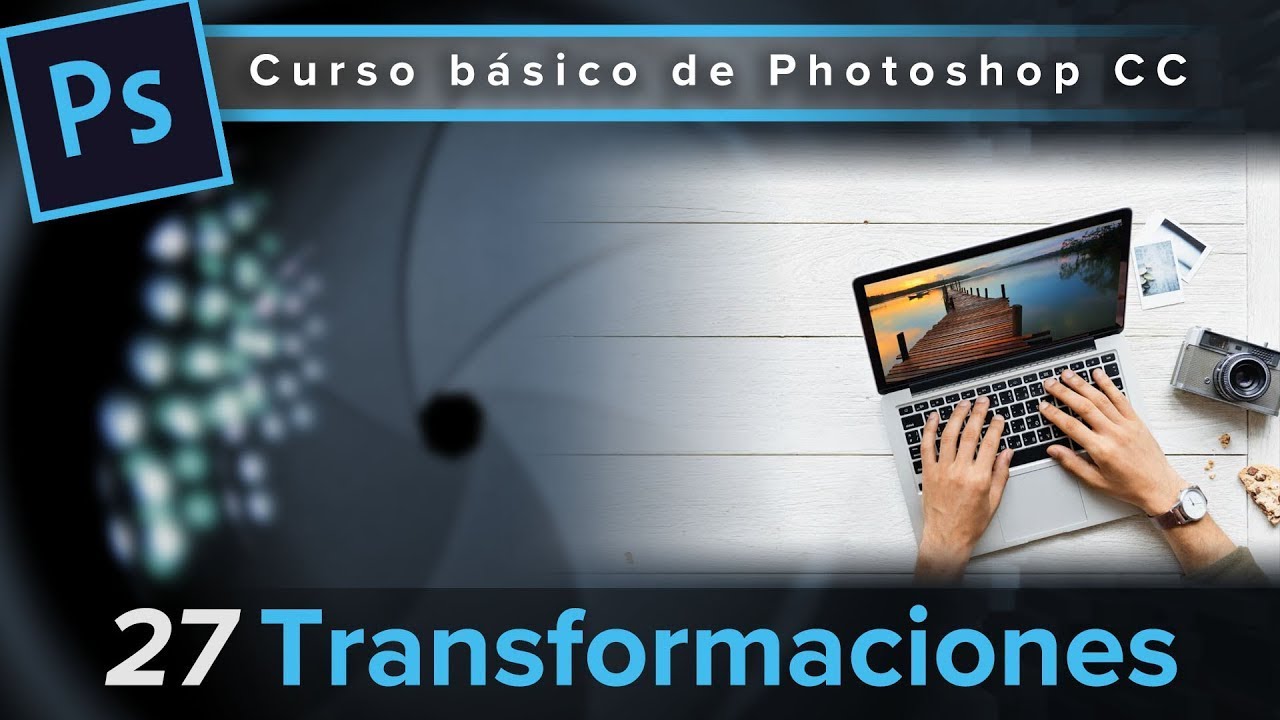 27. Transformaciones (Curso básico de Photoshop CC) [2023]