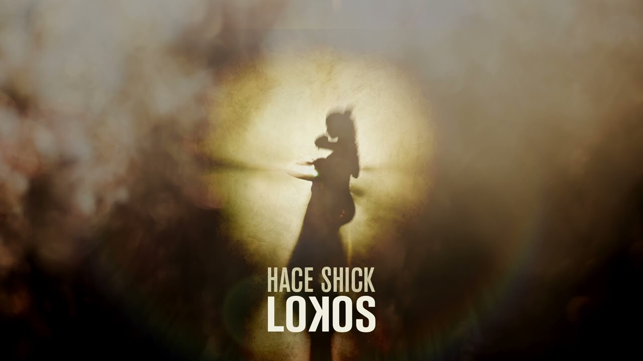 Hace Shick - Lokos