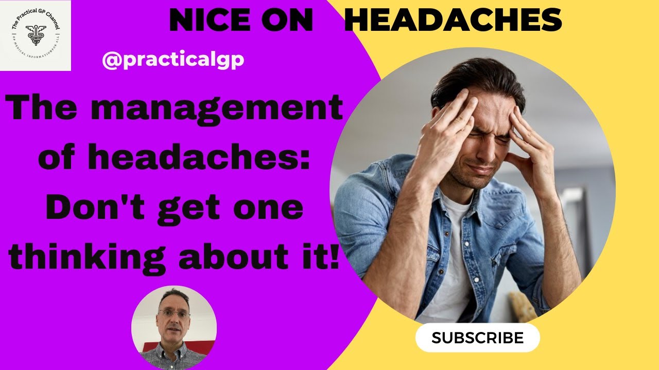 NICE on the management of headaches: don't get one thinking about it!