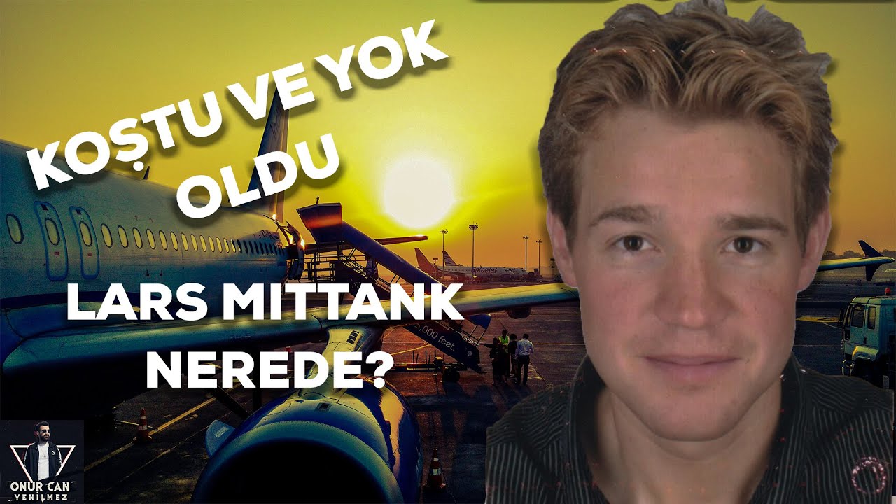 YOUTUBE'UN EN POPÜLER KAYIP VAKASI - LARS MITTANK NEREDE? I Gizemli Kayboluşlar 10. Bölüm