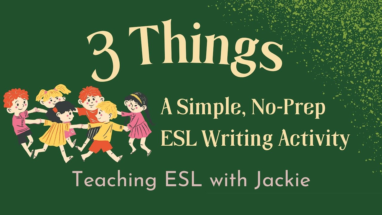 3 Things: A Simple, No-Prep ESL Writing Activity | Teaching TEFL Writing For all ages