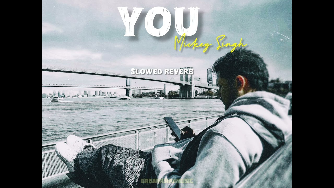 You Mickey Singh (Slowed+Reverb) Song By urbanasianmusic #mickeysingh