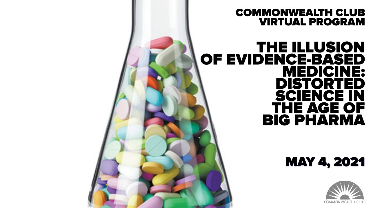 The Illusion of Evidence Based Medicine: Distorted Science in the Age of Big Pharma