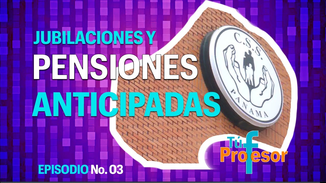 Jubilaciones y Pensiones Anticipadas
