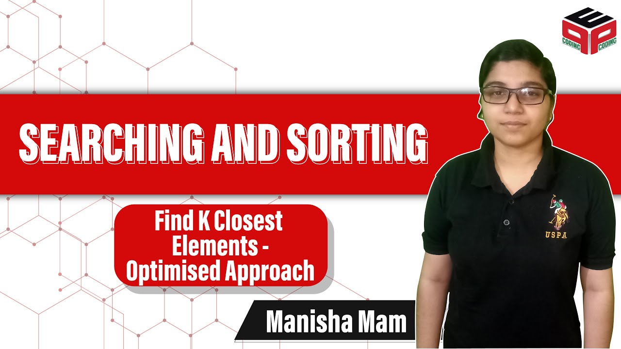 Find K Closest Elements - Optimised Approach | Leetcode 658 Solution | Searching and Sorting