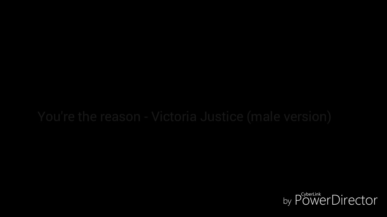 You're the reason - Victoria Justice (male version)