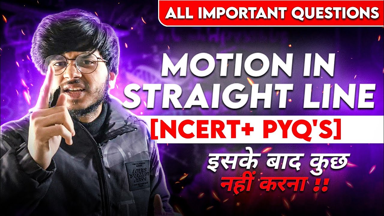 MOTION IN A STRAIGHT LINE IMPORTANT QUESTIONS 🔥 FOR EXAM 2024-2025