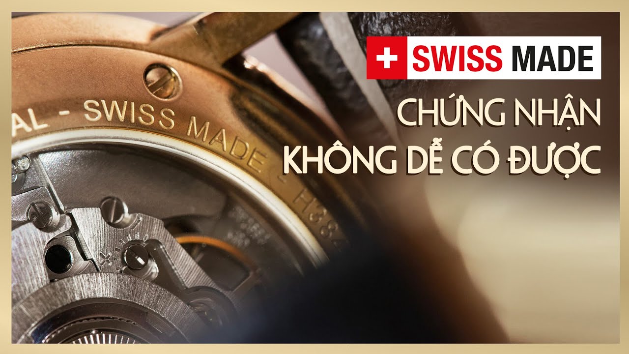 K&yacute; hiệu SWISS MADE l&agrave; g&igrave; tr&ecirc;n đồng hồ Thuỵ Sĩ - Tại sao Swiss Made rất đắt?? | Thế Giới Đồng Hồ