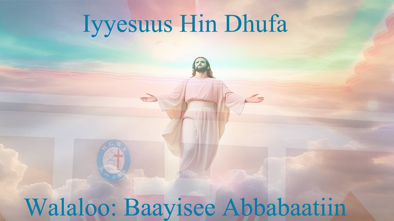 Iyyesuus Hin Dhufa: Baay'isee Abbabaa #walaloo #poem