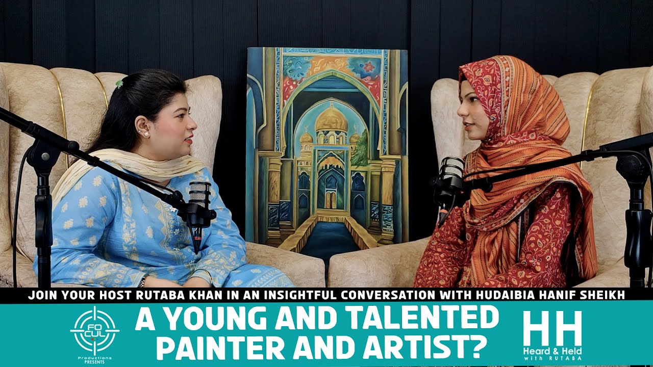 H&H with Rutaba Khan, a PODACST with Artist & Painter Hudaibia Hanif Sheikh
