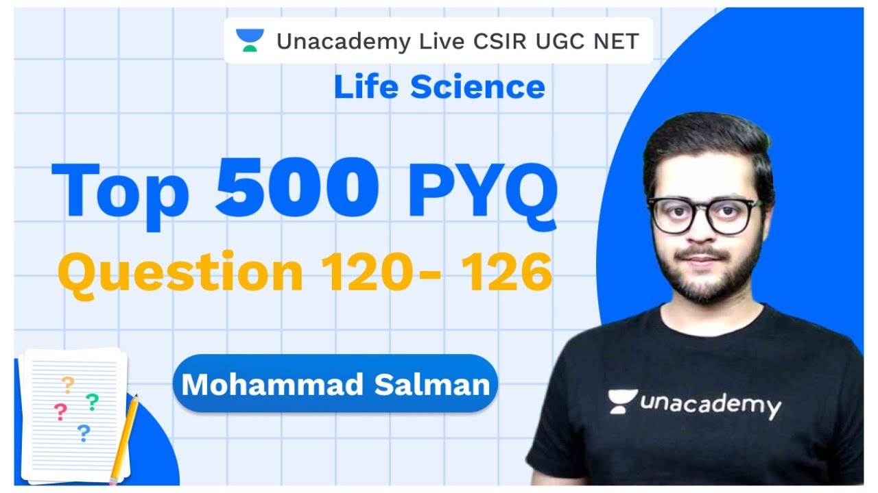 Top 500 PYQ's | PYQ 120- 126 | Life Science | CSIR 2020 | Mohd Salman | Unacademy