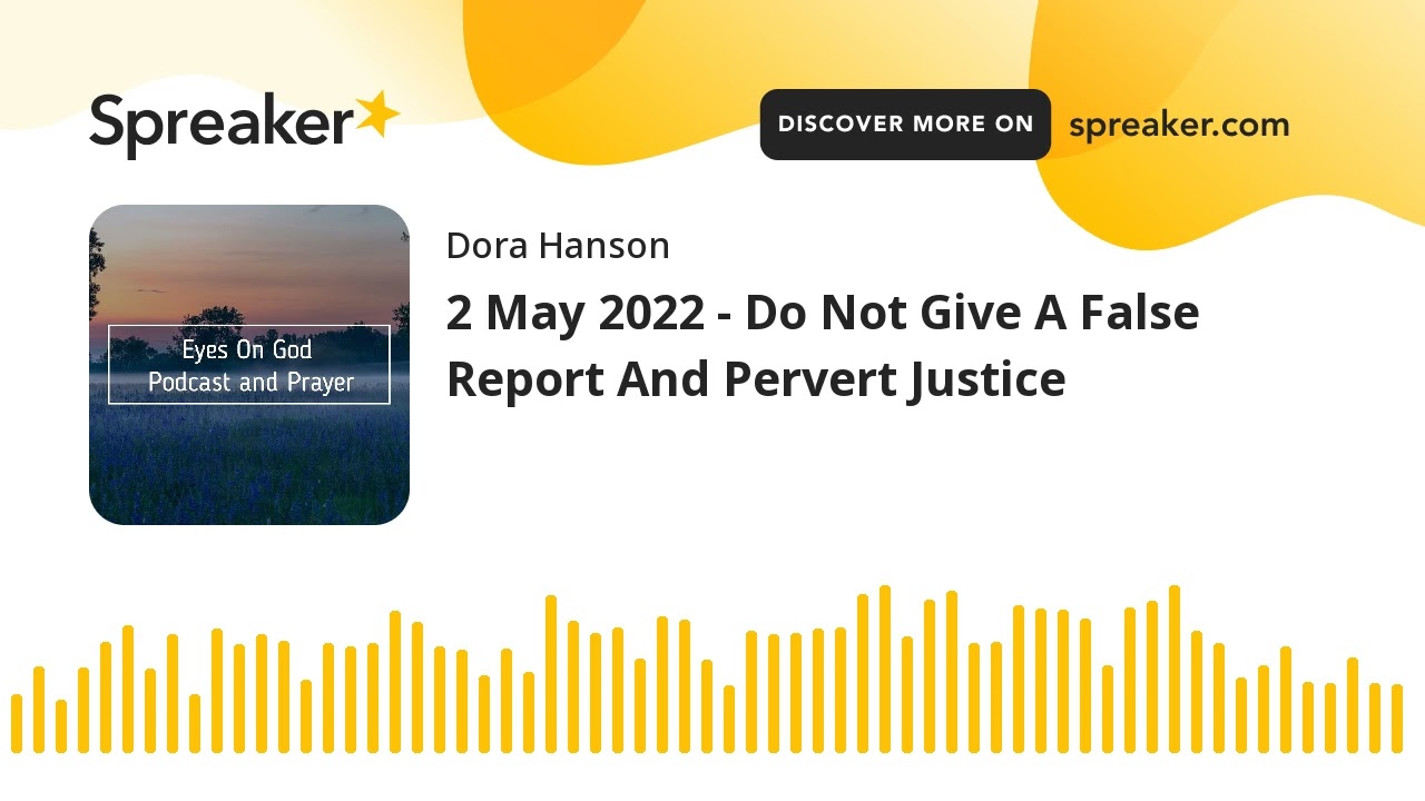 2 May 2022 - Do Not Give A False Report And Pervert Justice
