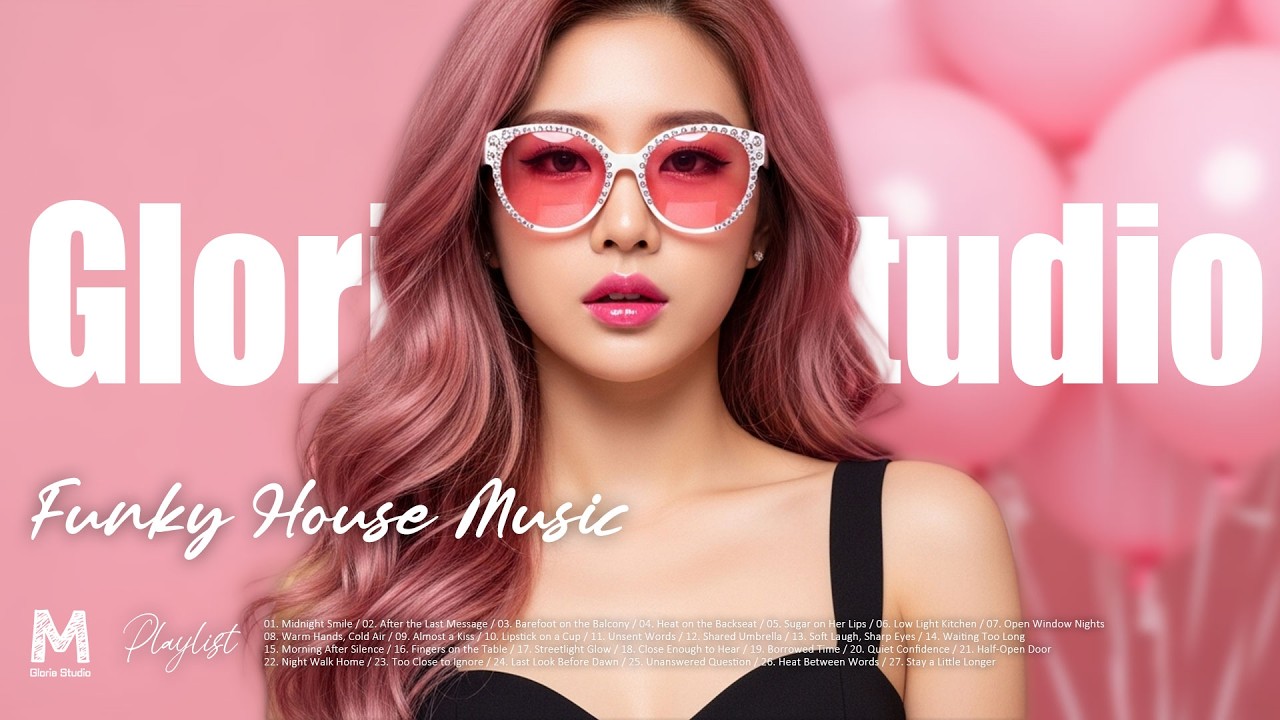 ⓟ Playlist ♬ Funky House Music - I need you today. | Gloria M Studio