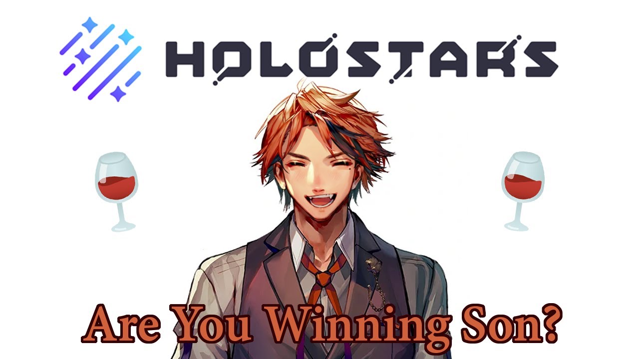 [HOLOSTARS] Are You Winning Son? 🍷