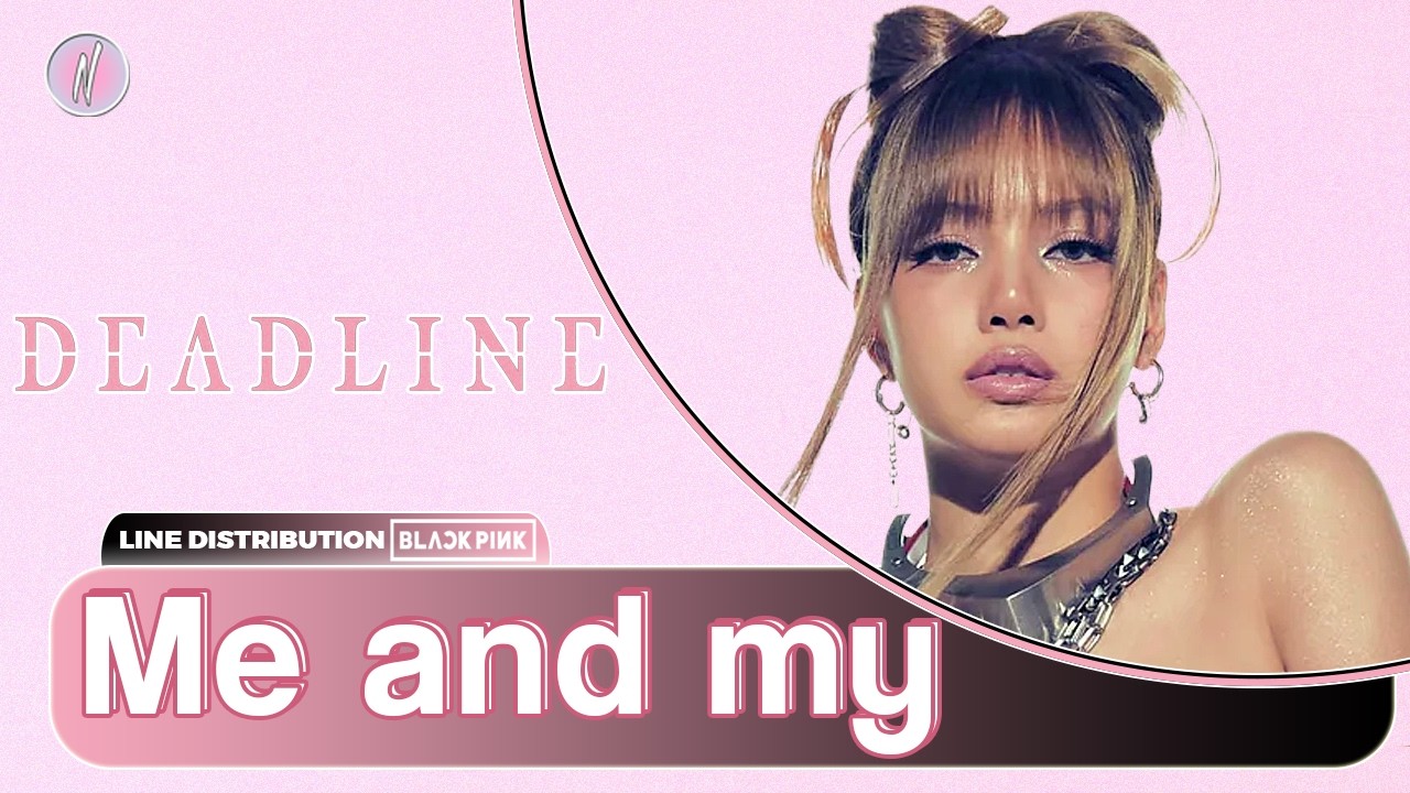 BLACKPINK - Me and my (Line Distribution)