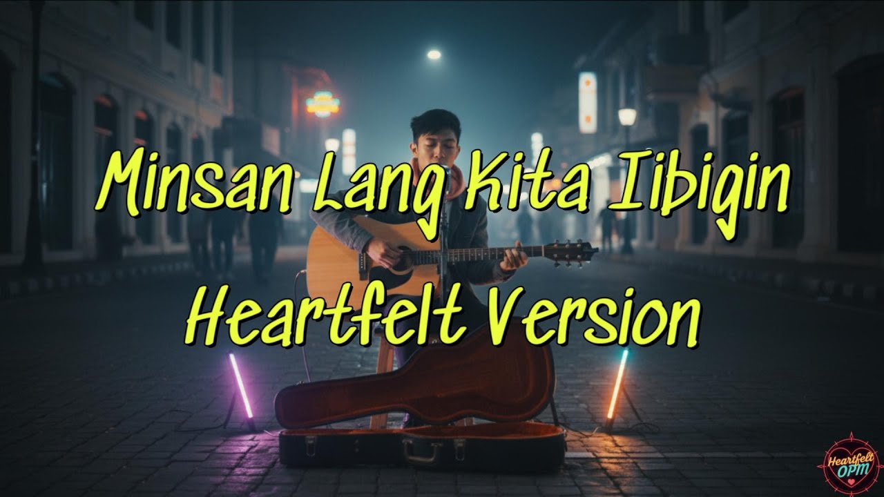 Minsan Lang Kita Iibigin Heartfelt Version