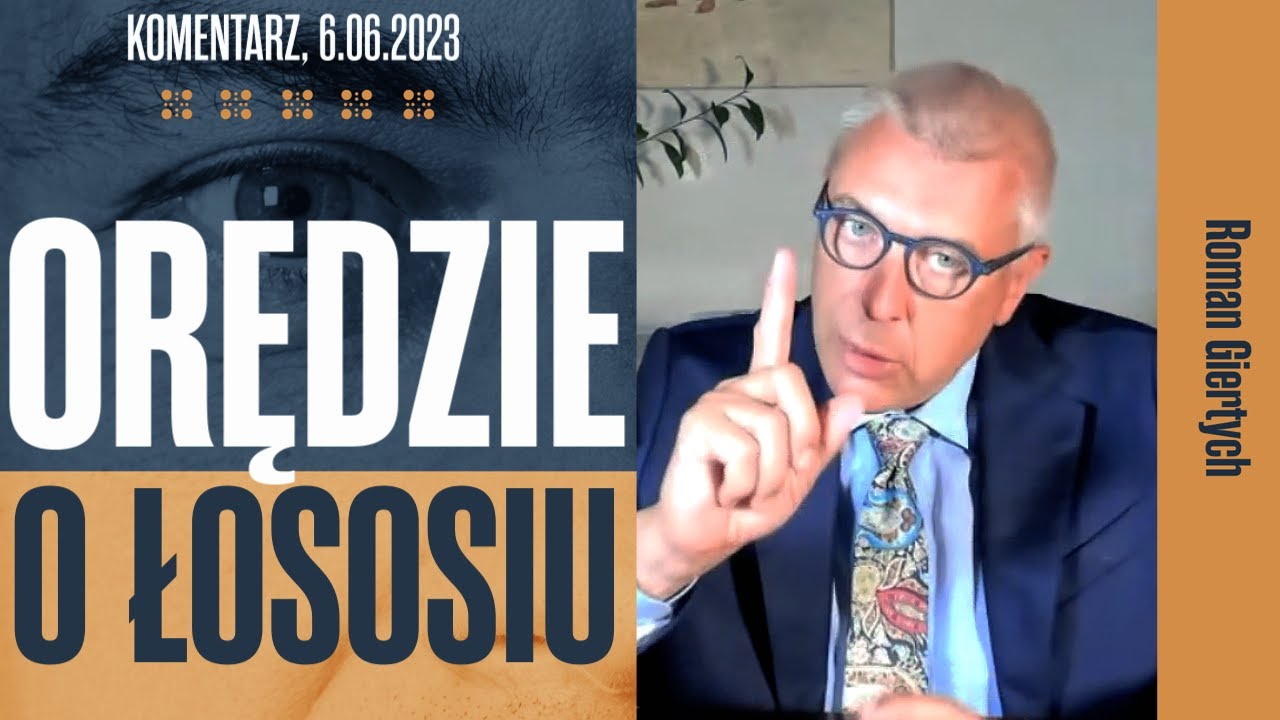 Roman Giertych komentarz: Orędzie o łososiu, 6.06.2023