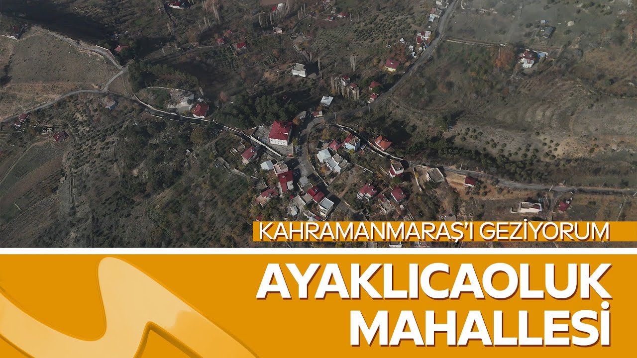 Erol Öner ile Ayaklıcaoluk Mahallesi Gezisi | Kahramanmaraş’ı Geziyorum