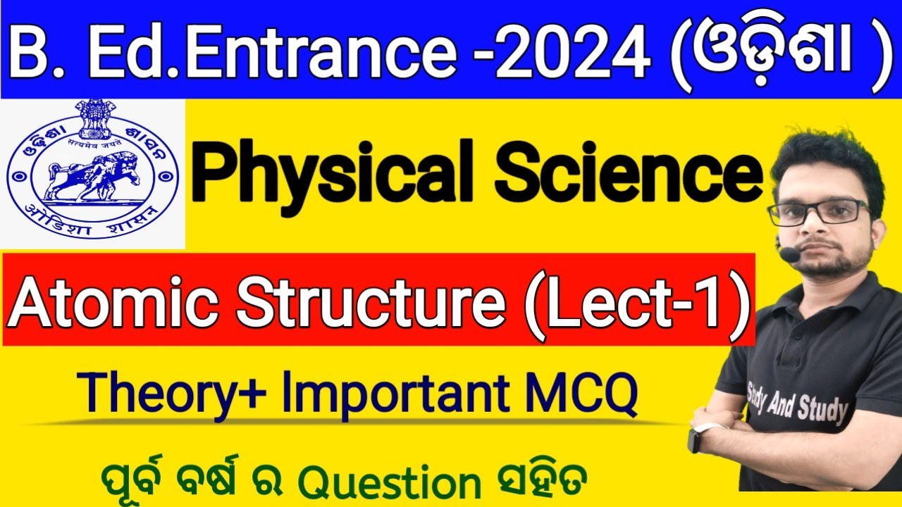 Lect-1 Atomic Structure/Odisha Govt.B.Ed Entrance -2024 Physical Science /Study And Study/Subrat Sir