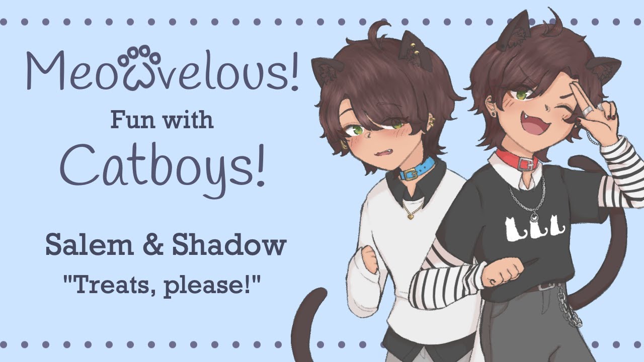 Meowvelous! Fun with Catboys! -  Ep.1 Salem & Shadow