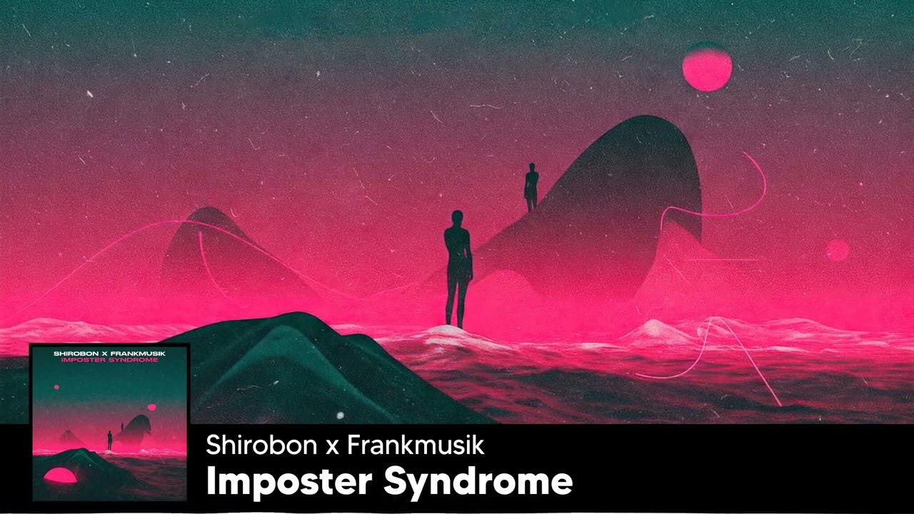 Shirobon x Frankmusik - Imposter Syndrome